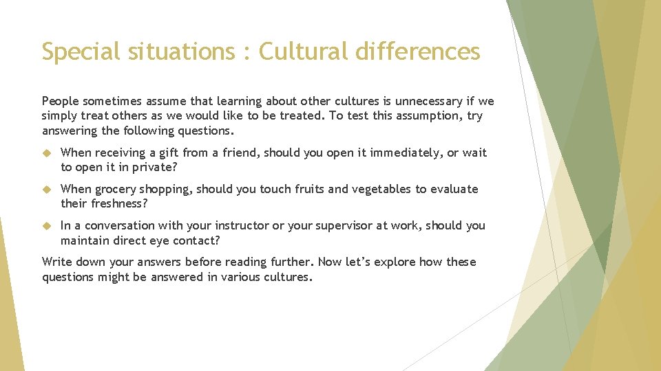 Special situations : Cultural differences People sometimes assume that learning about other cultures is