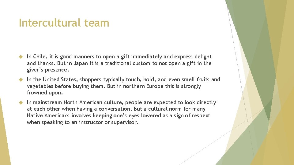 Intercultural team In Chile, it is good manners to open a gift immediately and