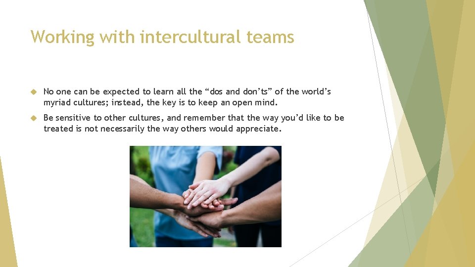 Working with intercultural teams No one can be expected to learn all the “dos