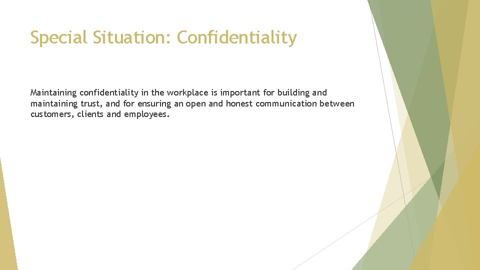 Special Situation: Confidentiality Maintaining confidentiality in the workplace is important for building and maintaining
