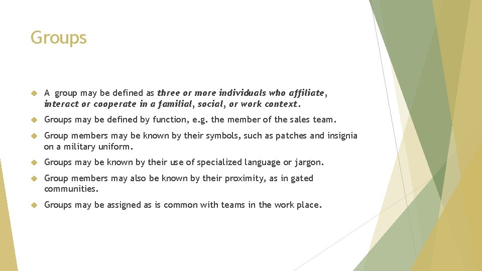 Groups A group may be defined as three or more individuals who affiliate, interact