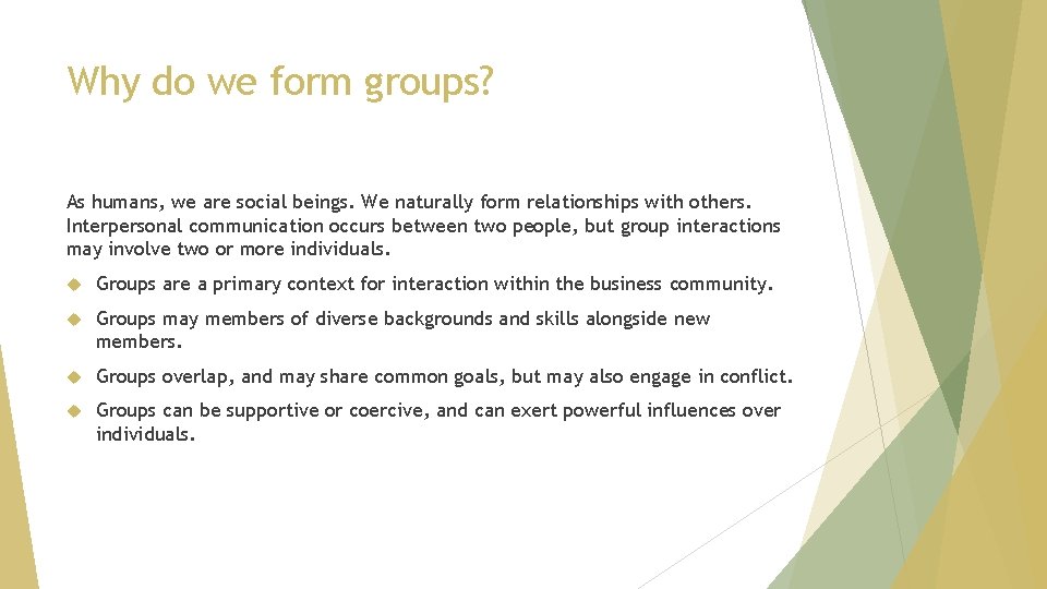Why do we form groups? As humans, we are social beings. We naturally form