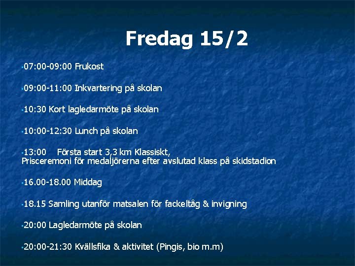 Fredag 15/2 • 07: 00 -09: 00 Frukost • 09: 00 -11: 00 Inkvartering