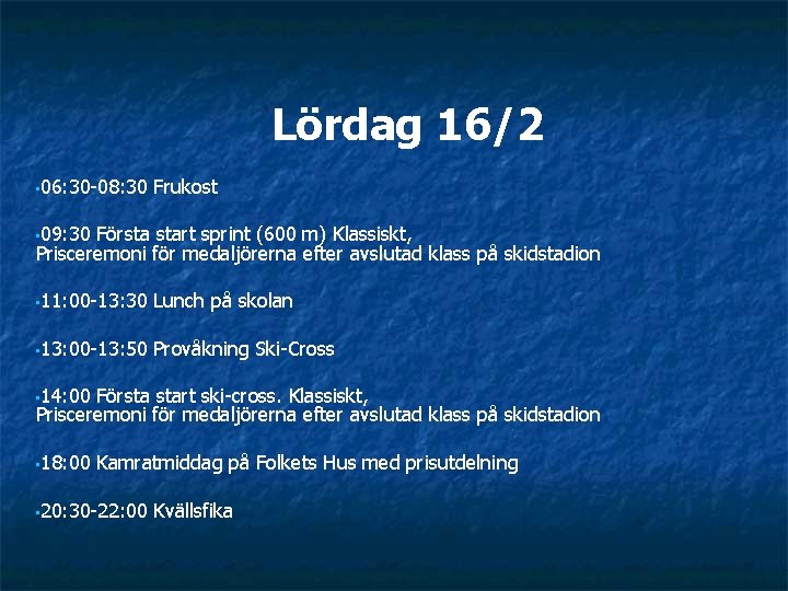 Lördag 16/2 • 06: 30 -08: 30 Frukost • 09: 30 Första start sprint
