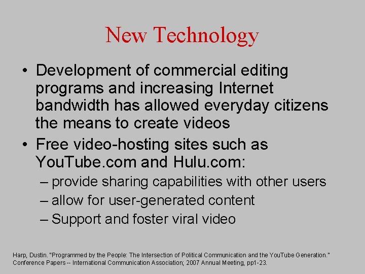 New Technology • Development of commercial editing programs and increasing Internet bandwidth has allowed