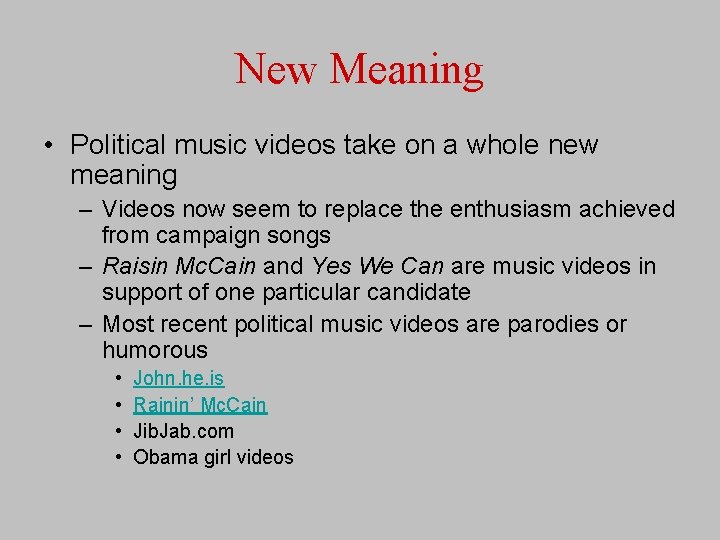 New Meaning • Political music videos take on a whole new meaning – Videos