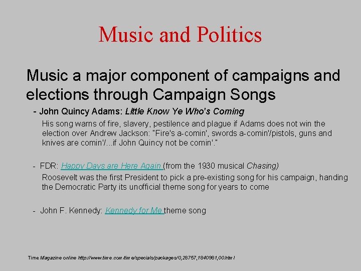 Music and Politics Music a major component of campaigns and elections through Campaign Songs