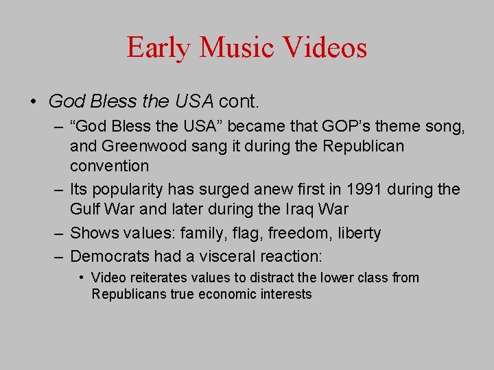 Early Music Videos • God Bless the USA cont. – “God Bless the USA”