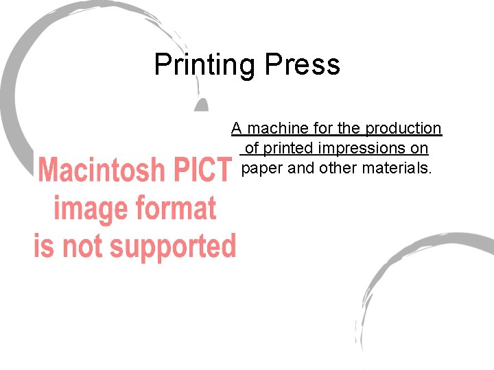 Printing Press A machine for the production of printed impressions on paper and other