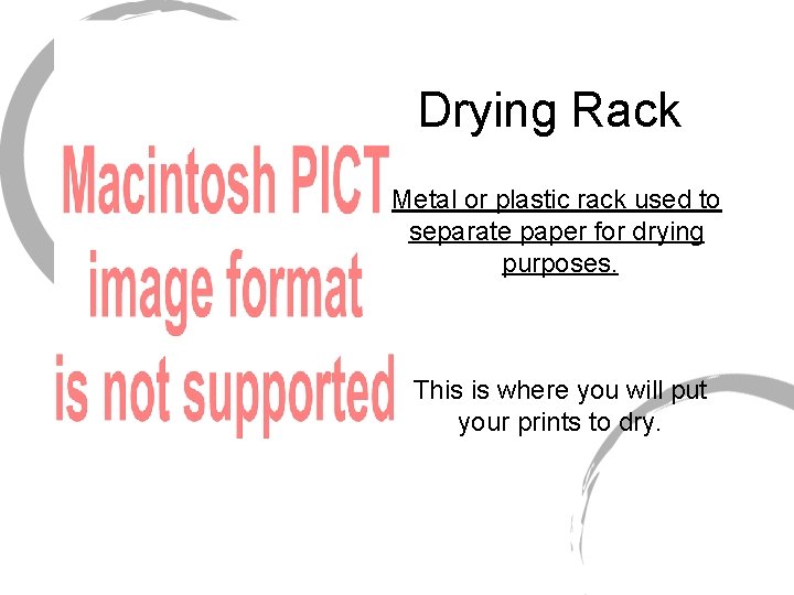 Drying Rack Metal or plastic rack used to separate paper for drying purposes. This