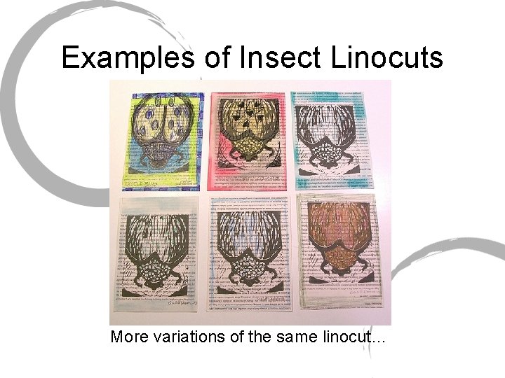 Examples of Insect Linocuts More variations of the same linocut… 