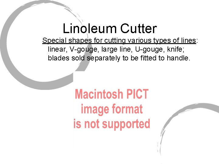 Linoleum Cutter Special shapes for cutting various types of lines: linear, V-gouge, large line,