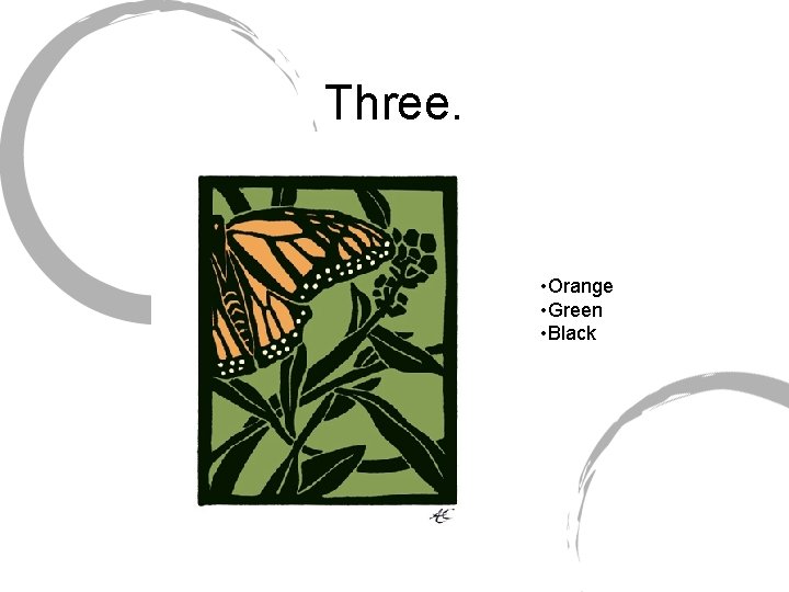 Three. • Orange • Green • Black 