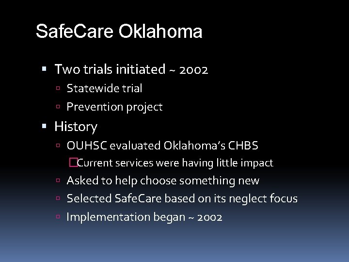 Safe. Care Oklahoma Two trials initiated ~ 2002 Statewide trial Prevention project History OUHSC