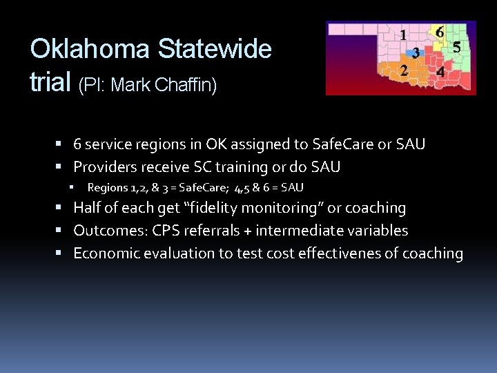 Oklahoma Statewide trial (PI: Mark Chaffin) 6 service regions in OK assigned to Safe.