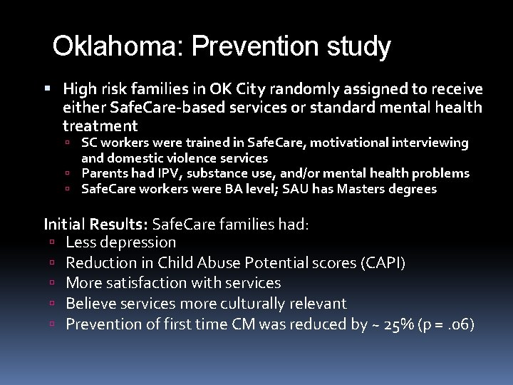 Oklahoma: Prevention study High risk families in OK City randomly assigned to receive either