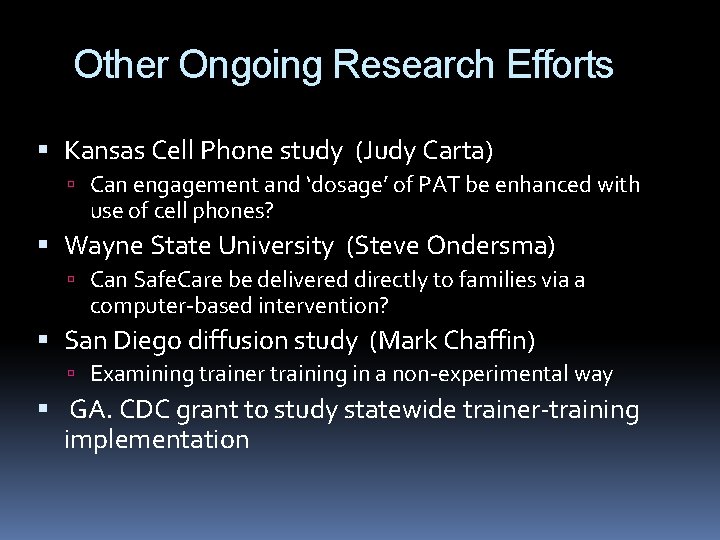 Other Ongoing Research Efforts Kansas Cell Phone study (Judy Carta) Can engagement and ‘dosage’