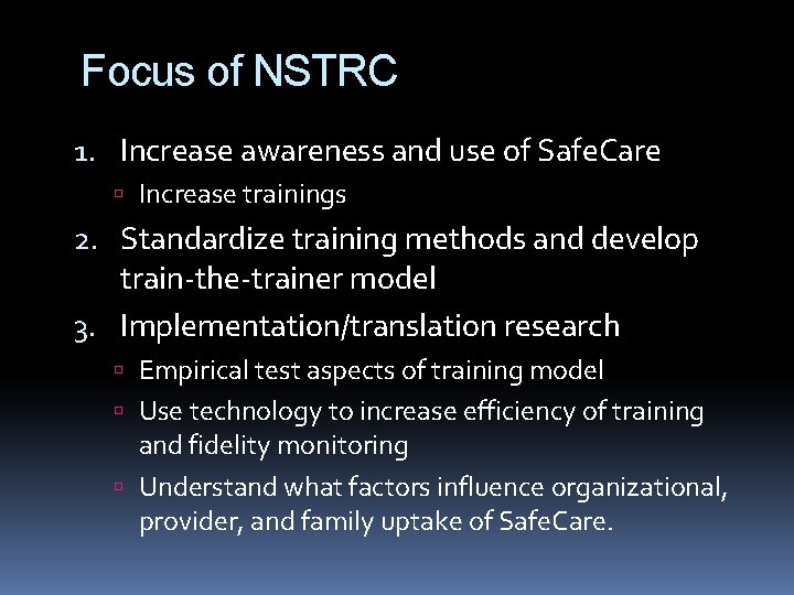 Focus of NSTRC 1. Increase awareness and use of Safe. Care Increase trainings 2.