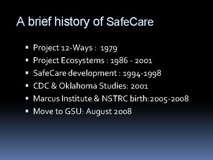 A brief history of Safe. Care Project 12 -Ways : 1979 Project Ecosystems :