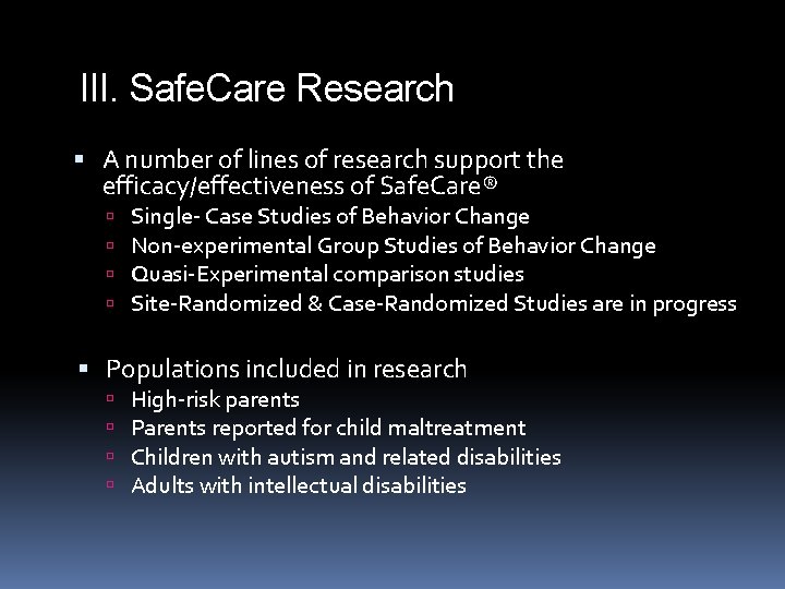 III. Safe. Care Research A number of lines of research support the efficacy/effectiveness of