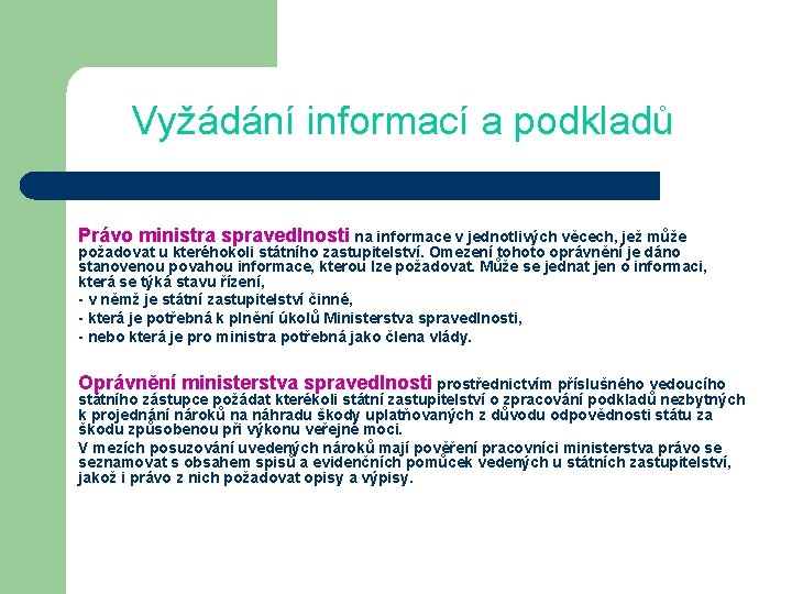 Vyžádání informací a podkladů Právo ministra spravedlnosti na informace v jednotlivých věcech, jež může