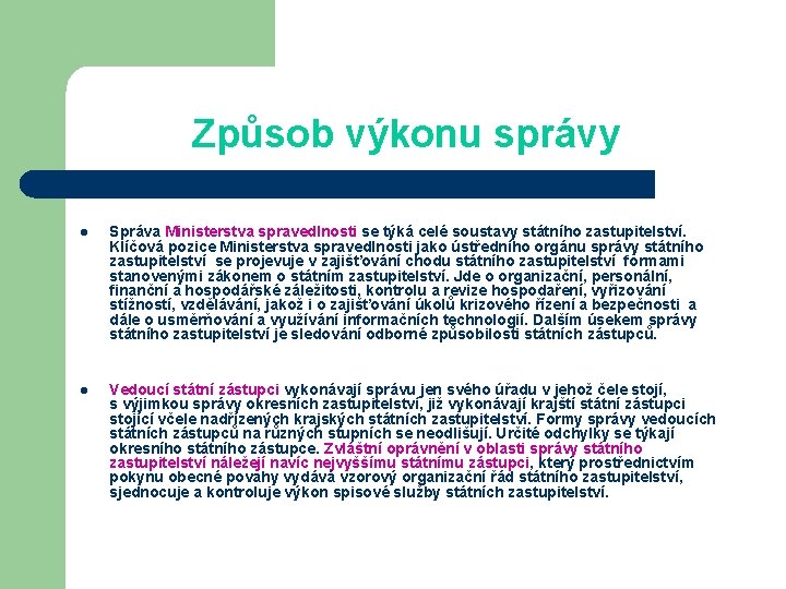 Způsob výkonu správy l Správa Ministerstva spravedlnosti se týká celé soustavy státního zastupitelství. Klíčová