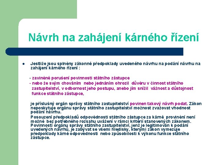 Návrh na zahájení kárného řízení l Jestliže jsou splněny zákonné předpoklady uvedeného návrhu na