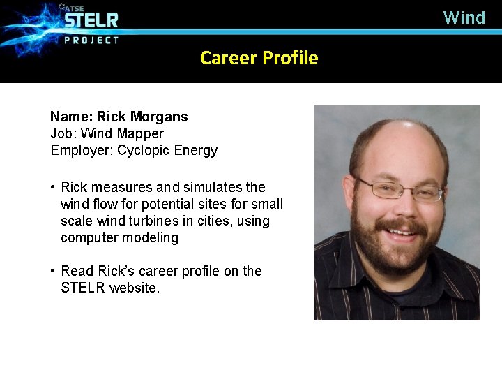Wind Career Profile Name: Rick Morgans Job: Wind Mapper Employer: Cyclopic Energy • Rick