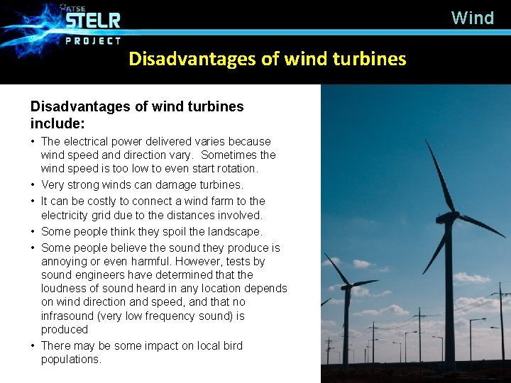 Wind Disadvantages of wind turbines include: • The electrical power delivered varies because wind