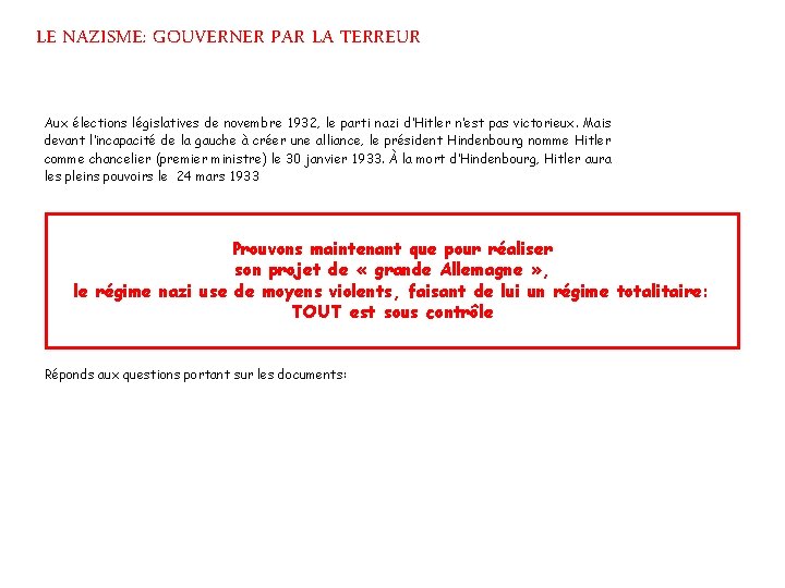 LE NAZISME: GOUVERNER PAR LA TERREUR Aux élections législatives de novembre 1932, le parti