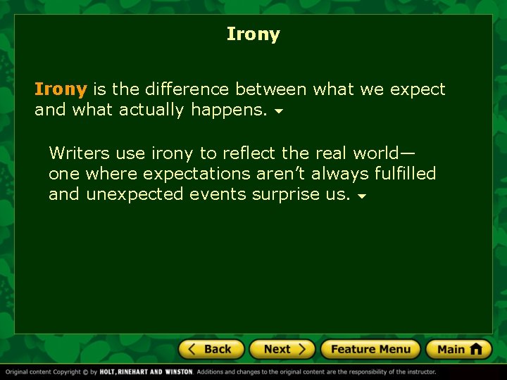 Irony is the difference between what we expect and what actually happens. Writers use