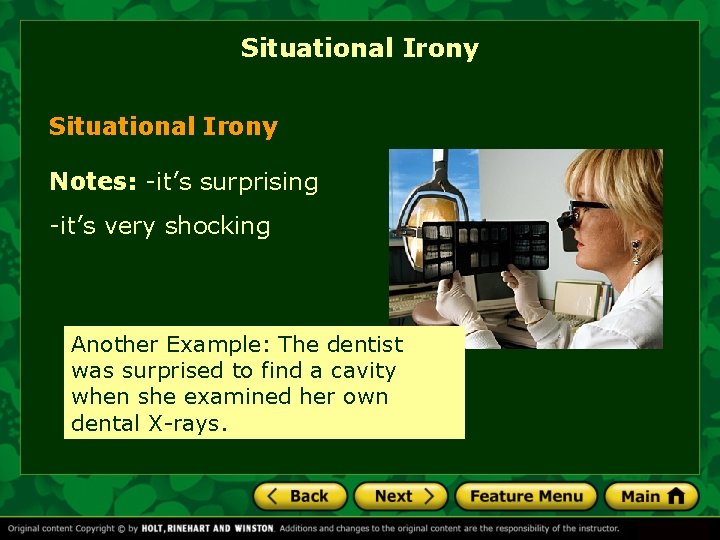 Situational Irony Notes: -it’s surprising -it’s very shocking Another Example: The dentist was surprised