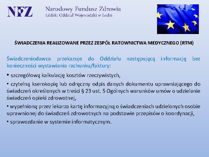 ŚWIADCZENIA REALIZOWANE PRZEZ ZESPÓŁ RATOWNICTWA MEDYCZNEGO (RTM) Świadczeniodawca przekazuje do Oddziału konieczności wystawiania rachunku/faktury: