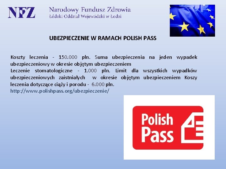 UBEZPIECZENIE W RAMACH POLISH PASS Koszty leczenia - 150. 000 pln. Suma ubezpieczenia na