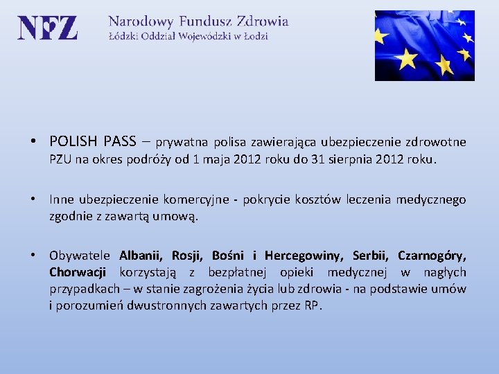  • POLISH PASS – prywatna polisa zawierająca ubezpieczenie zdrowotne PZU na okres podróży
