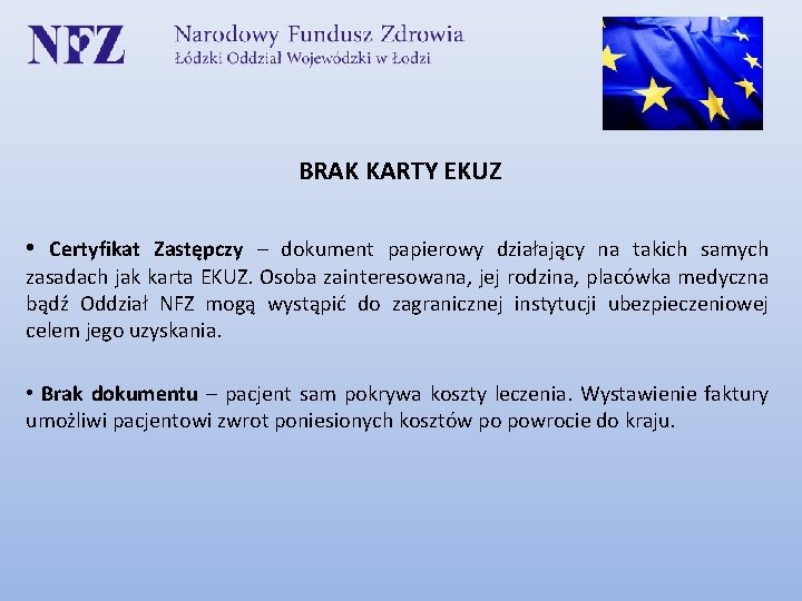 BRAK KARTY EKUZ • Certyfikat Zastępczy – dokument papierowy działający na takich samych zasadach