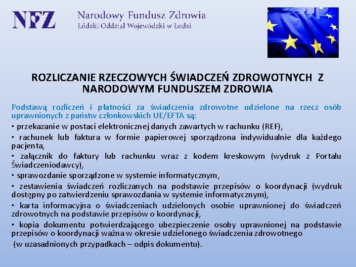 ROZLICZANIE RZECZOWYCH ŚWIADCZEŃ ZDROWOTNYCH Z NARODOWYM FUNDUSZEM ZDROWIA Podstawą rozliczeń i płatności za świadczenia