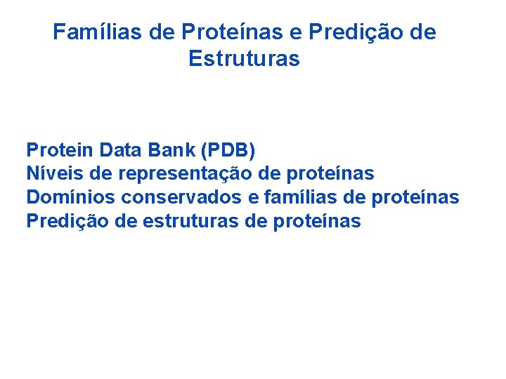 Famílias de Proteínas e Predição de Estruturas Protein Data Bank (PDB) Níveis de representação