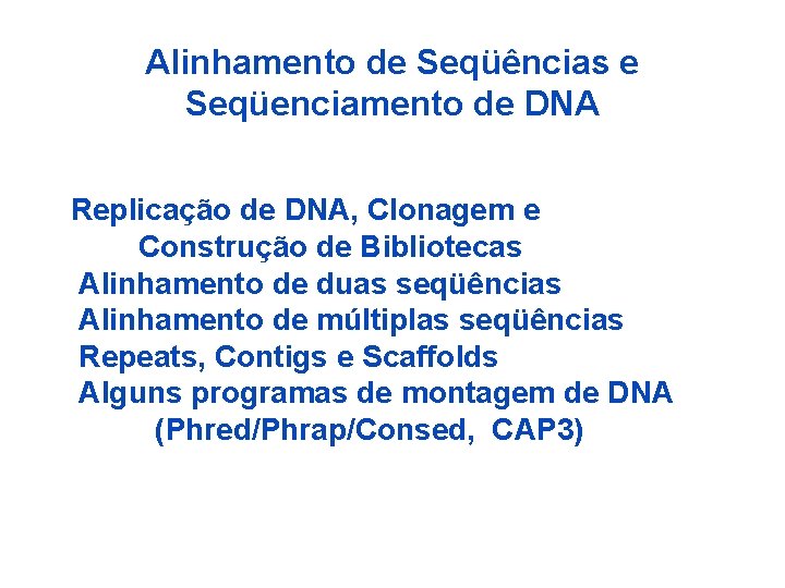 Alinhamento de Seqüências e Seqüenciamento de DNA Replicação de DNA, Clonagem e Construção de