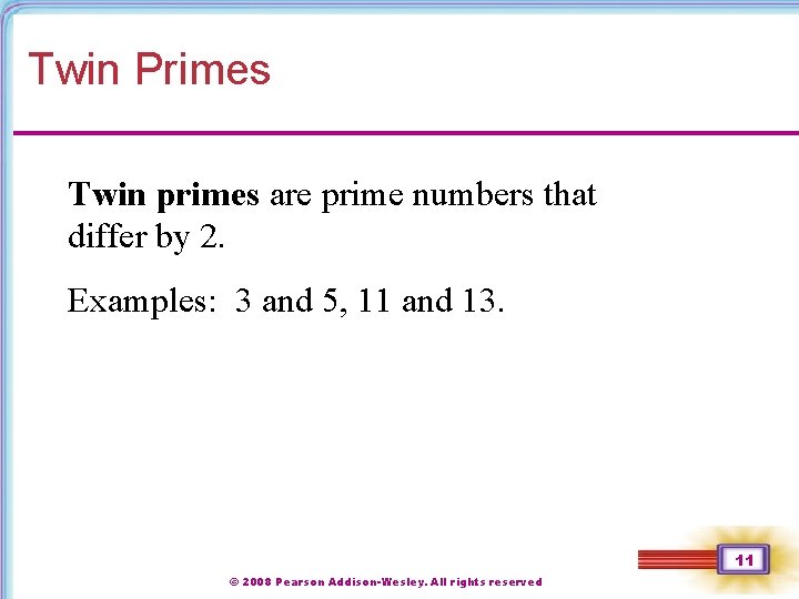 Twin Primes Twin primes are prime numbers that differ by 2. Examples: 3 and