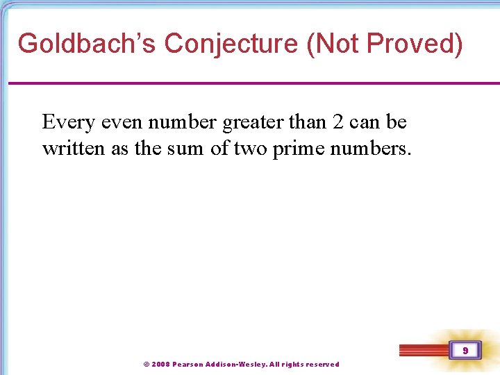 Goldbach’s Conjecture (Not Proved) Every even number greater than 2 can be written as