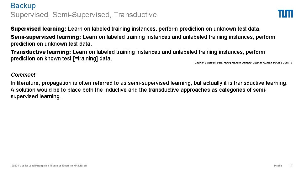 Backup Supervised, Semi-Supervised, Transductive Supervised learning: Learn on labeled training instances, perform prediction on