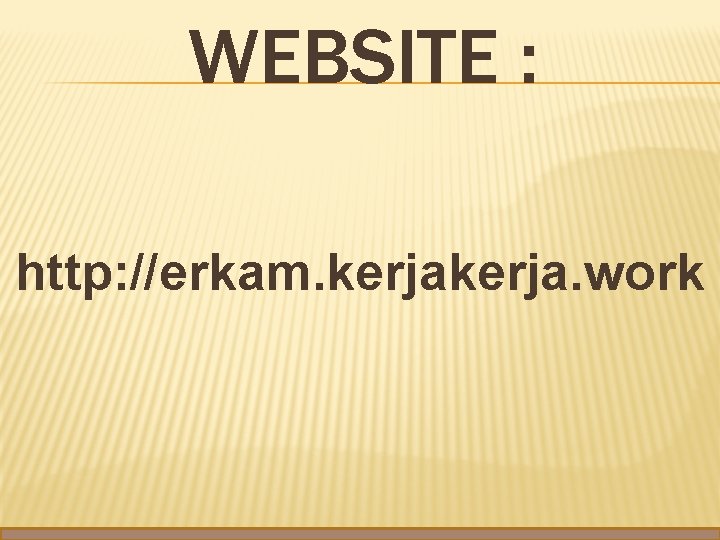 WEBSITE : http: //erkam. kerja. work 