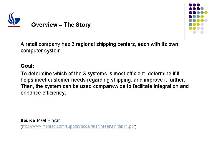 Overview – The Story A retail company has 3 regional shipping centers, each with