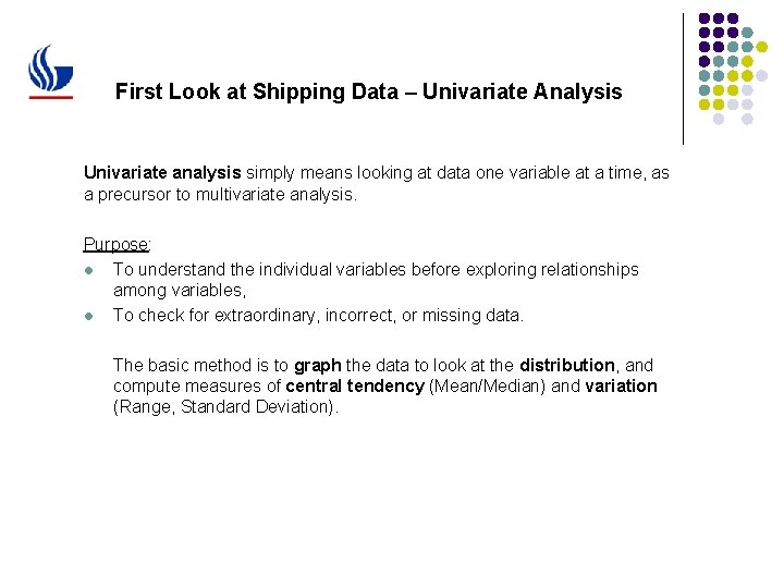 First Look at Shipping Data – Univariate Analysis Univariate analysis simply means looking at