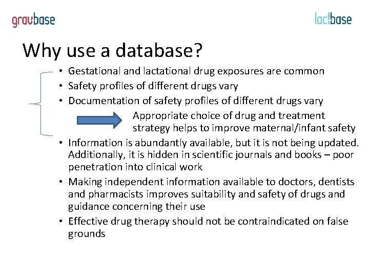 Why use a database? • Gestational and lactational drug exposures are common • Safety