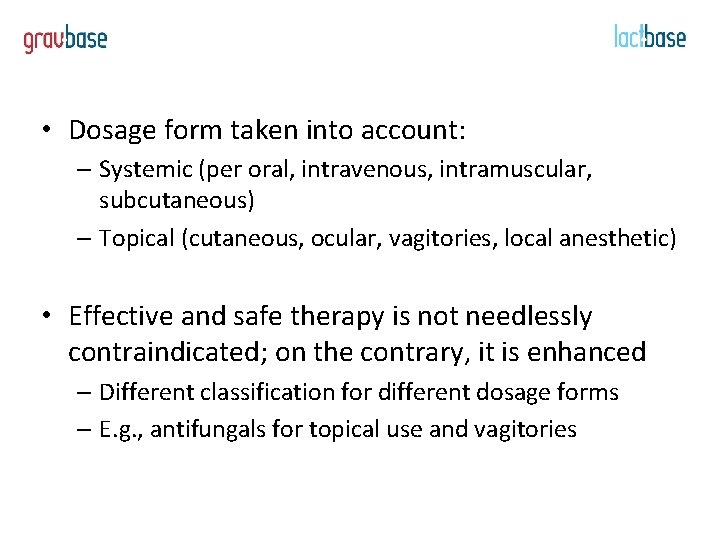  • Dosage form taken into account: – Systemic (per oral, intravenous, intramuscular, subcutaneous)