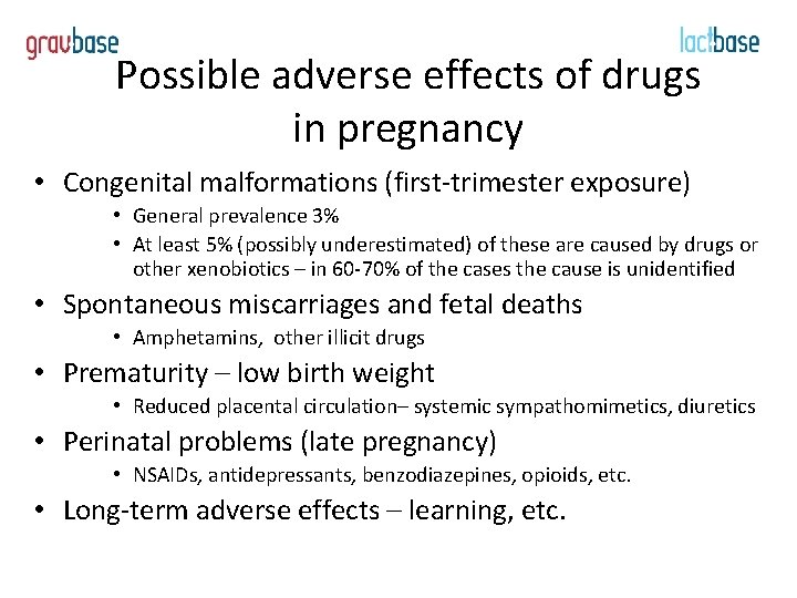 Possible adverse effects of drugs in pregnancy • Congenital malformations (first-trimester exposure) • General