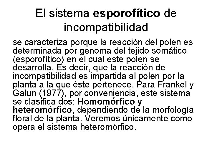 El sistema esporofítico de incompatibilidad se caracteriza porque la reacción del polen es determinada