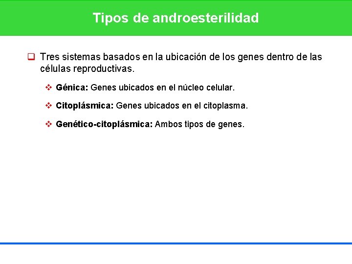 Tipos de androesterilidad q Tres sistemas basados en la ubicación de los genes dentro